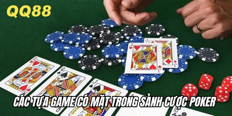 Các tựa game có mặt trong sảnh cược poker được nhiều bet thủ quan tâm