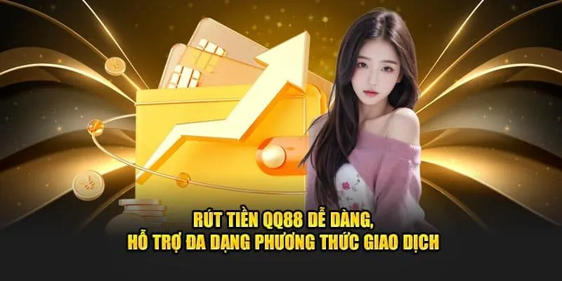 Các phương thức giúp anh em thực hiện rút tiền QQ88