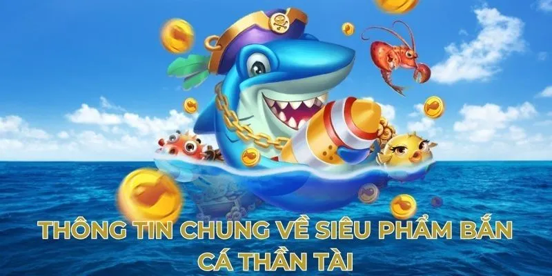 Bắn cá Thần Tài game đổi thưởng cực hấp dẫn 