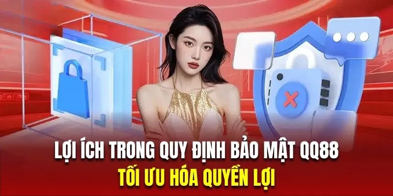 Quy định bảo mật giúp tối ưu quyền lợi hội viên