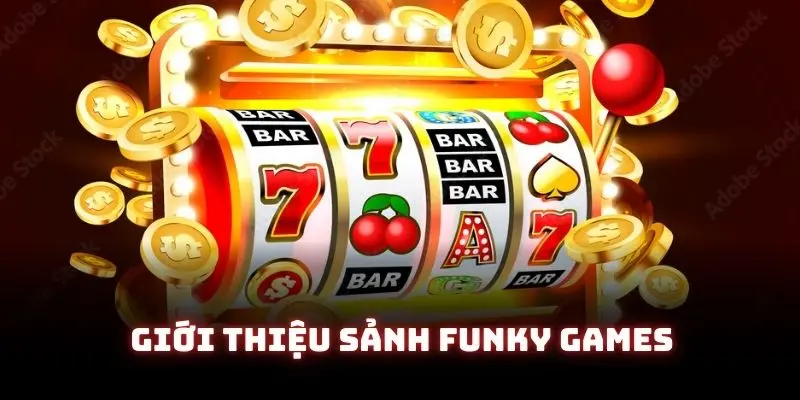 Thông tin cơ bản về sảnh Funky Games ở QQ88